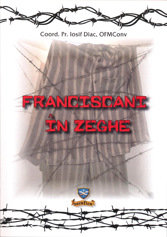 Franciscani în zeghe. Autobiografii și alte texte