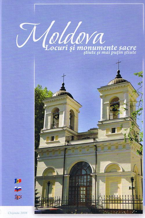 Moldova. Locuri și monumente sacre știute și mai puțin știute