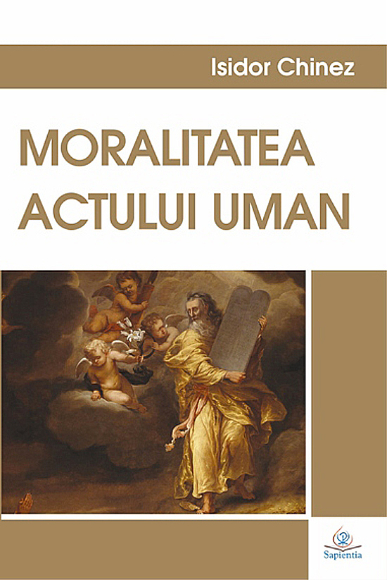 Moralitatea actului uman. Teologia morală fundamentală I