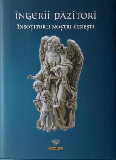 Îngerii păzitori. Însoțitorii noștri cerești