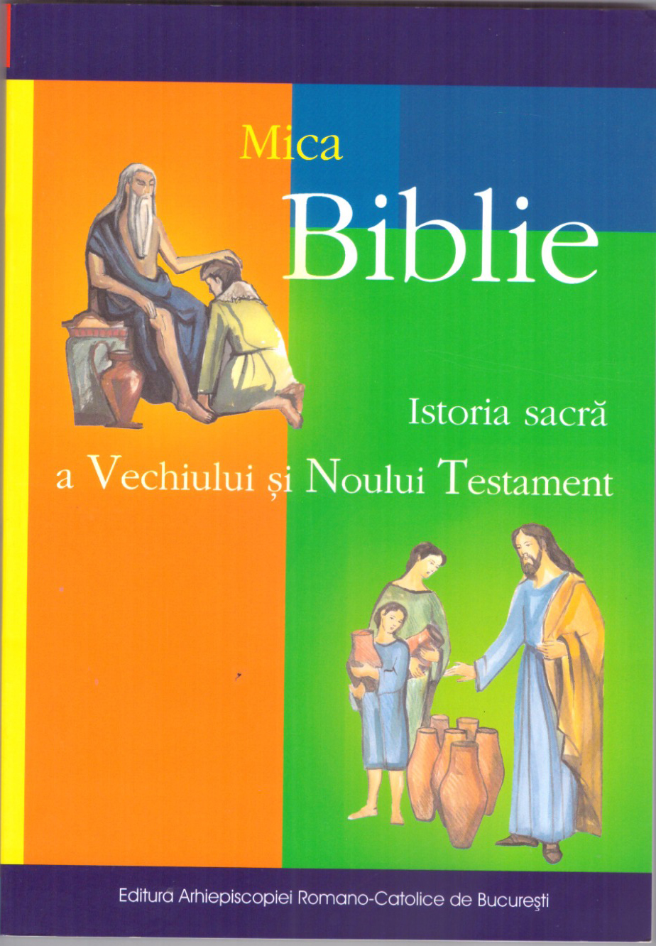 Mica Biblie. Istoria sacră a Vechiului şi Noului Testament. Ediția a III-a